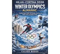 Milan-Cortina 2026 Winter Olympics Almanac: Complete Sports Guide, Full Schedule, Medal Favorites, Results Tracker, and Athlete Profiles (2026 Winter Olympics Milan Cortina Almanac Series)