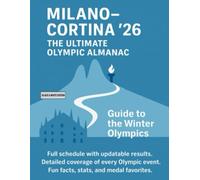 Milan-Cortina ’26 - The Ultimate Olympic Almanac: Guide to the Winter Olympics: Full schedule with updatable results. Detailed coverage of every ... and medal favorites. Black & White Edition