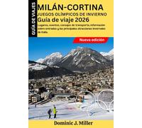 Milán-Cortina Juegos Olímpicos de Invierno Guía de viaje 2026: Lugares, eventos, consejos de transporte, información sobre entradas y las principales atracciones invernales de Italia.