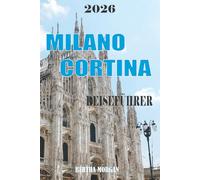 MILAN CORTINA REISEFÜHRER 2026: Von ikonischen Wahrzeichen bis hin zu versteckten Juwelen lädt Milan Sie ein, seine reiche Geschichte, das ... und den unvergleichlichen Stil zu entdecken.