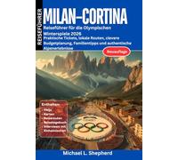Milan-Cortina Reiseführer für die Olympischen Winterspiele 2026: Praktische Tickets, lokale Routen, clevere Budgetplanung, Familientipps und authentische Alpenerlebnisse