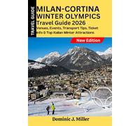Milan-Cortina Winter Olympics Travel Guide 2026: Venues, Events, Transport Tips, Ticket Info & Top Italian Winter Attractions