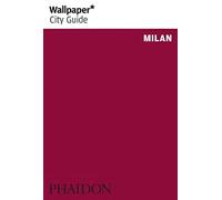 Milan. Ediz. illustrata: Edition en langue anglaise (Wallpaper. City Guide)