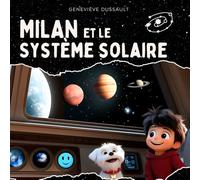 Milan et le système solaire: Livre éducatif pour enfant sur le système solaire et l'espace