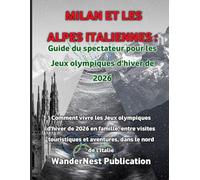 Milan et les Alpes italiennes : Guide du spectateur pour les Jeux olympiques d'hiver de 2026