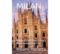 MILAN: “Exploring the Heart of Italy’s Most Cosmopolitan City” (Viaggi)