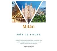 MILÁN GUÍA DE VIAJE 2026: La elegancia atemporal se une a la innovación moderna: una guía para viajeros de los monumentos, la cultura y el estilo de vida de Milán