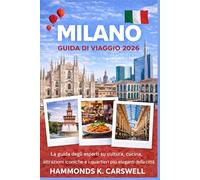 MILAN GUIDA DI VIAGGIO 2026: Una guida interna alla cultura,alla cucina,ailuoghi iconicie ai quartieri più eleganti della città