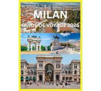 MILAN GUIDE DE VOYAGE 2026