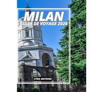 MILAN GUIDE DE VOYAGE 2026: Guide de découverte de Milan 2026 : Culture, luxe, gastronomie locale, balades en ville et trésors cachés