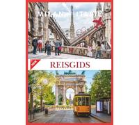MILAN REISGIDS 2026: Milaan: een mix van geschiedenis en modern leven.