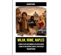 MILAN, ROME, NAPLES: Stories of Cops and Criminals on the Big Screen: A Guide to the Essential Films of 1970s Italian Poliziottesco