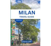 MILAN TRAVEL GUDIE 2025/2026: A Stylish Journey Through Italy’s Capital of Fashion, Art, and Modern Elegance.