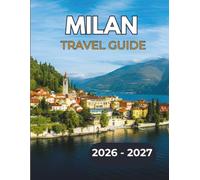 MILAN TRAVEL GUIDE 2026-2027