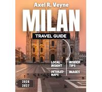 Milan Travel Guide 2026-2027: Timeless Spires, Olympic Fire: Milan’s Post-Games Renaissance