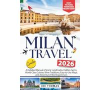 Milan Travel Guide 2026: A Detailed Manual of Iconic Landmarks, Hidden Gems, World-Class Cuisine, Wine Traditions, Easy-to-Use Maps, and Adventure-Filled Experiences