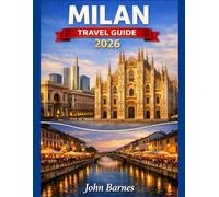 MILAN TRAVEL GUIDE 2026: Discover Fashion, Culture, Hidden Gems, Historic Landmarks, Local Cuisine and the Best of Italy’s Stylish City.