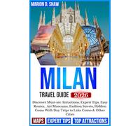 Milan Travel Guide 2026: Discover Must-See Attractions, Expert Tips, Easy Routes, Art Museums, Fashion Streets, Hidden Gems With Day Trips to Lake Como & Other Cities