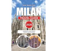 MILAN TRAVEL GUIDE 2026: Landmarks, Local Cuisine, Fashion, and Itineraries