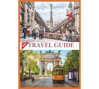 MILAN TRAVEL GUIDE 2026: Milan’s Blend of History and Modern Life.