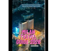 Milan Travel Guide 2026: Plan Smarter and Experience Milan Beyond the Tourist Trails in 2026 (WorldSmart Travel Guide Series 2026)