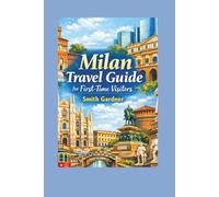 Milan Travel Guide for First-Time Visitors: Local Tips, Smart Itineraries, Must-See Sights, and Practical Advice for a Smooth 2026 Italy Trip