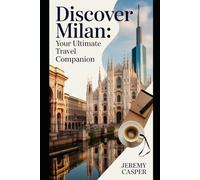 MILAN TRAVEL GUIDE (TRAVELLING AND HIKING GUIDE BOOKS)