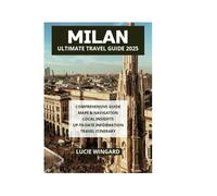 MILAN ULTIMATE TRAVEL GUIDE 2025