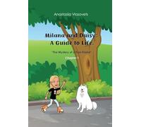 Milana and Daisy: A Guide to Life - The Mystery of a True Friend: 1