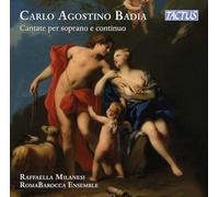 MILANESI, RAFFAELLA/ROMA BAROCCA ENSEMBLE - CARLO AGOSTINO BADIA: CANTATE PER SOPRANO E CONTINUO