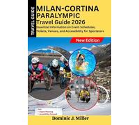 Milano-Cortina Paralympic Travel Guide 2026: Essential Information on Event Schedules, Tickets, Venues, and Accessibility for Spectators