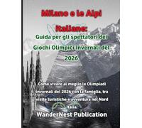 Milano e le Alpi italiane: Guida per gli spettatori dei Giochi Olimpici Invernali del 2026