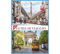 MILANO GUIDA DI VIAGGIO 2026: Milano: un connubio di storia e vita moderna.