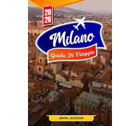 MILANO GUIDA DI VIAGGIO 2026: Scopri i migliori monumenti, i quartieri dello shopping e i tesori nascosti di Milano per i viaggiatori del 2026
