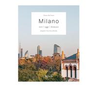 Milano. Ieri, oggi, domani (Rizzoli Illustrati)