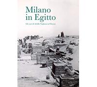 Milano in Egitto. Gli scavi di Achille Vogliano nel Fayum. Catalogo della mostra (Milano, 17 maggio-15 dicembre 2017)