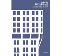 Milano porto di mare. La poesia e la città (Lo specchio)