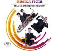 Milano Saxophone Quartet - Musica Ficta / Milano Saxophone Quartet