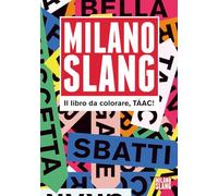 MilanoSlang: Il libro da colorare, TÁAC!
