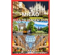 MILÃO GUIA DE VIAGEM 2025