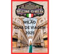 MILÃO GUIA DE VIAGEM 2025: Descubra o melhor de Milão