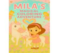 Mila's Magical Coloring Adventure: An 8.5x11 Coloring Book of Fairies, Unicorns, and Friendship - Perfect for Girls Who Love Magic, Imagination, and ... Fun! (Coloring Books for Young and Old)