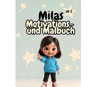 Milas Motivations- und Malbuch: Mein erstes Motivationsbuch - Malen & Starksein mit Mila!
