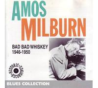 Milburn, Amos - Bad Bad Whiskey 1946-1950