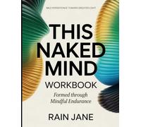 Mild Persistence Toward Greater Light This Naked Mind: Formed through mindful endurance