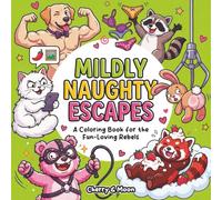 Mildly Naughty Escapes: A Coloring Book for the Fun-Loving Rebels: | Cheeky & Provocative for Stress Relief and Relaxation | Adult Coloring Book with Playful Situations