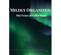 Mildly Oraginized: Plot Twists & Coffee Stains
