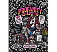 Mildly Unhinged: The Profanity Collection: An Adult Swear Word Coloring Book Featuring Hidden Profanity, Snarky Humor, and More Than 50 Wildly Inappropriate Designs (J.M. Wilder Collection)