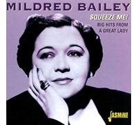 Bailey,Mildred - Squeeze Me: Big Hits From A Great Lady