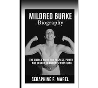 Mildred Burke Biography: The Untold Fight for Respect, Power, and Legacy in Women’s Wrestling